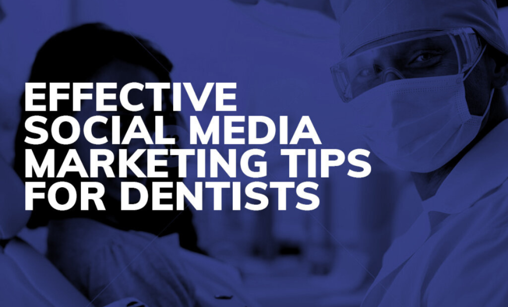 Top 5 Effective Social Media Marketing Tips For Dentists To Bring In More Patients
