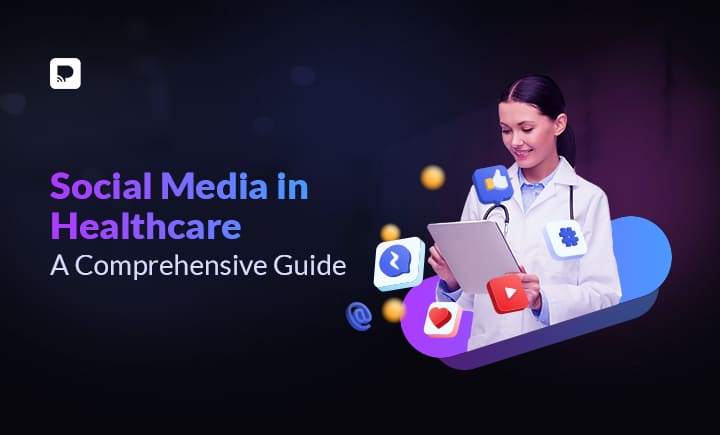 Social Media in Healthcare: A Comprehensive Guide